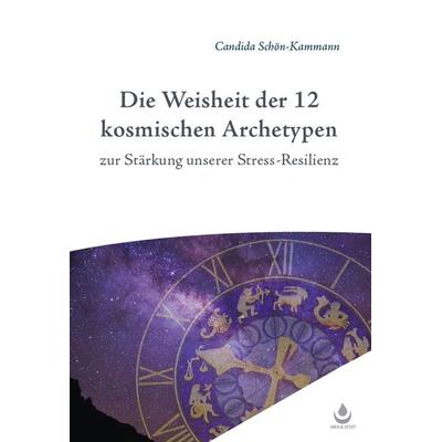 Die Weisheit der 12 Archetypen, Taschenbuch von Candida Schön-Kammann, Synergia-Verlag, 978-3-906873-45-9