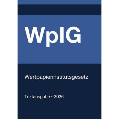 WpIG - Wertpapierinstitutsgesetz (Deutschland) 2026, Taschenbuch von Gesetze24 Deutschland, Epubli, 978-3-565-29230-1