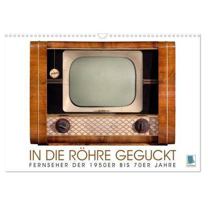 Fernseher der 1950er bis 70er Jahre: In die Röhre geguckt (Wandkalender 2026 DIN A3 quer), CALVENDO Monatskalender