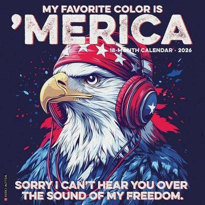 My Favorite Color Is 'Merica 2026 12 X 12 Wall Calendar