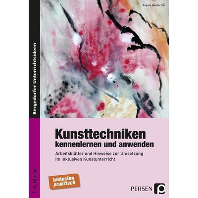 Kunsttechniken kennenlernen und anwenden, Taschenbuch von Angela Hentschel, Persen Verlag in der AAP Lehrerwelt GmbH, 978-3-403-23578-1