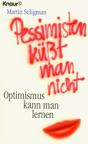 Seligman, Martin E. P. - Pessimisten küßt man nicht. Optimismus kann man lernen. - Preis vom 10.10.2026 11:48:34 h