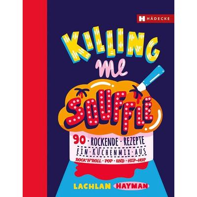 Killing me Soufflé, Gebundene Ausgabe von Lachlan Hayman, Hädecke Verlag