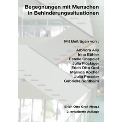 Begegnungen mit Menschen in Behinderungssituationen, Taschenbuch von Erich Otto Graf,Irina Bühler, Epubli, 978-3-7467-3249-7