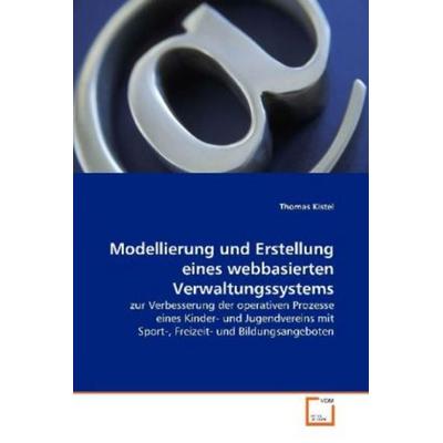 Kistel, T: Modellierung und Erstellung eines webbasiertenVer, Taschenbuch von Thomas Kistel, VDM, 978-3-639-08892-2