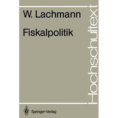 Fiskalpolitik, Taschenbuch von Werner Lachmann, Springer Berlin, 978-3-540-13791-7