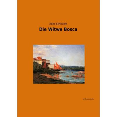 Die Witwe Bosca, Taschenbuch von Rene Schickele, Leseklassiker, 978-3-95563-348-6