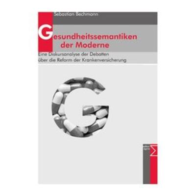 Gesundheitssemantiken der Moderne, Taschenbuch von Sebastian Bechmann, Edition Sigma, 978-3-89404-552-4