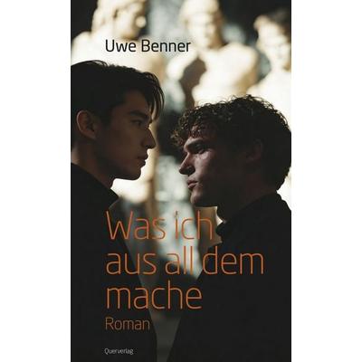 Was ich aus all dem mache, Taschenbuch von Uwe Benner, Querverlag, 978-3-89656-376-7