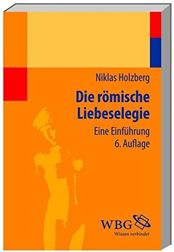 Niklas Holzberg - Die römische Liebeselegie: Eine Einführung - Preis vom 13.10.2026 11:25:28 h