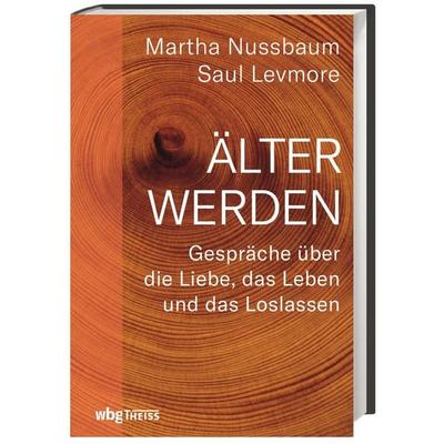 Älter werden, Gebundene Ausgabe von Martha Nussbaum,Saul Levmore, Theiss in Herder, 978-3-8062-3792-4