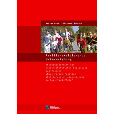 Familienaktivierende Heimerziehung, Taschenbuch von Marion Moos,Elisabeth Schmutz, Institut für Sozialpädagogische Forschung Mainz, 978-3-932612-20-6