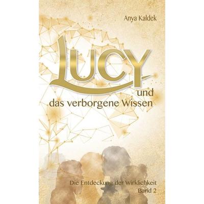 Lucy und das verborgene Wissen, Gebundene Ausgabe von Anya Kaldek, Nova MD, 978-3-9859552-4-4