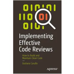 Implementing Effective Code Reviews, Fachbücher von Giuliana Carullo