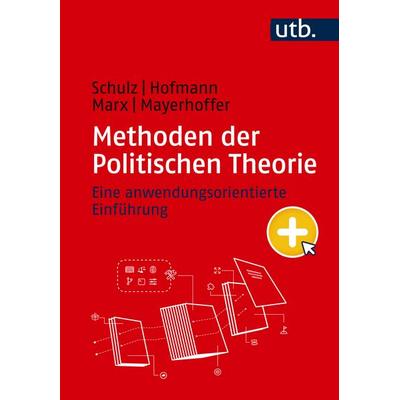 Methoden der Politischen Theorie, Taschenbuch von Moritz Schulz,Benjamin Hofmann,Johannes Marx,Daniel Mayerhoffer, Utb GmbH, 978-3-8252-6182-5