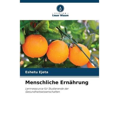 Menschliche Ernährung, Taschenbuch von Eshetu Ejeta, Verlag Unser Wissen, 978-620-9-08947-3