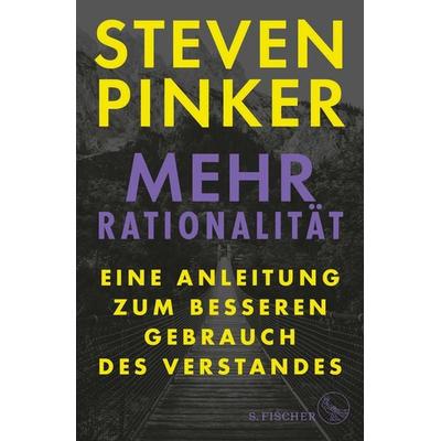 Mehr Rationalität, Gebundene Ausgabe von Steven Pinker, S. Fischer Verlag, 978-3-10-397115-6