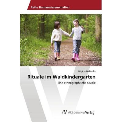 Rituale im Waldkindergarten, Taschenbuch von Brigitte Webhofer, AV Akademikerverlag, 978-3-639-88478-4