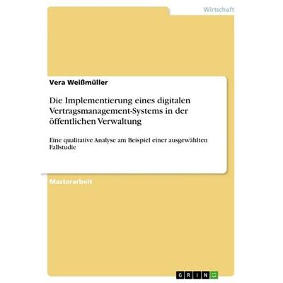 Die Implementierung eines digitalen Vertragsmanagement-Systems in der öffentlichen Verwaltung, Taschenbuch von Vera Weissmüller, GRIN,