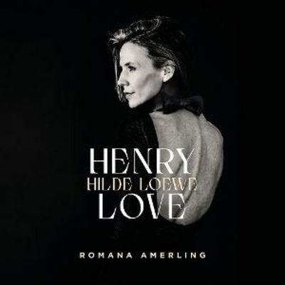 Henry Love - Hilde Loewe - Romana Amerling, CD