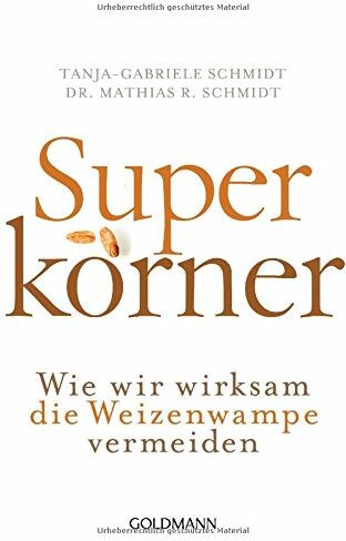 Schmidt, Dr. Mathias R. - Superkörner: Wie wir wirksam die Weizenwampe vermeiden - Preis vom 13.10.2026 11:25:28 h