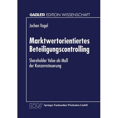Marktwertorientiertes Beteiligungscontrolling, Taschenbuch von Jochen Vogel, Deutscher Universitätsverlag, 978-3-8244-6665-8