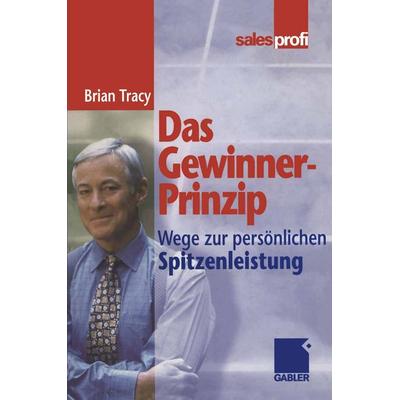 Das Gewinner-Prinzip, Taschenbuch von Brian Tracy, Betriebswirtschaftlicher Verlag Gabler, 978-3-322-89020-7
