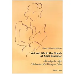Art and Life in the Novels of Anita Brookner, Belletristik von Eileen Williams-Wanquet