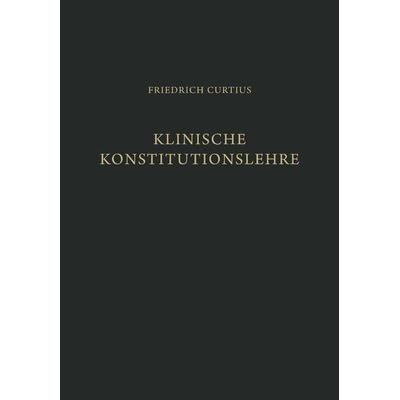 Klinische Konstitutionslehre, Taschenbuch von Friedrich Curtius, Springer Berlin, 978-3-642-87193-1