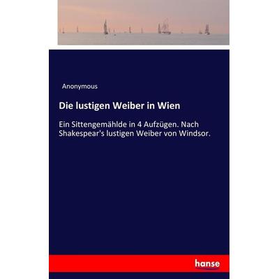 Die lustigen Weiber in Wien, Taschenbuch von Anonymous, Hansebooks, 978-3-7447-0101-3