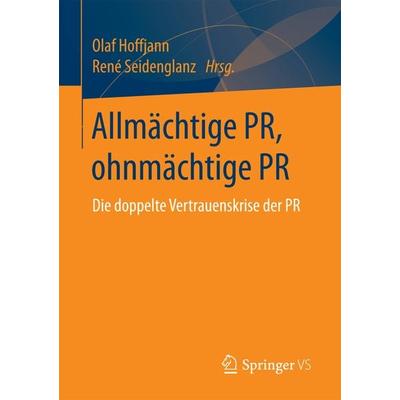 Allmächtige PR, ohnmächtige PR, Taschenbuch von , Springer Fachmedien Wiesbaden GmbH, 978-3-658-18454-4