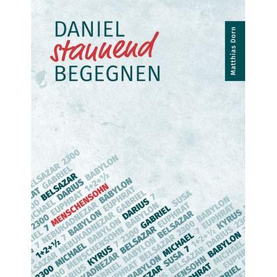 Daniel staunend begegnen, Taschenbuch von Matthias Dorn, BoD – Books on Demand, 978-3-7392-0226-6