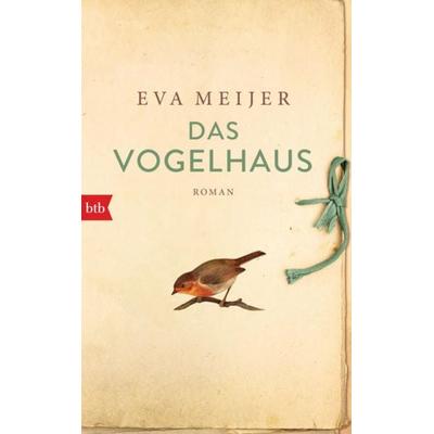 Das Vogelhaus, Gebundene Ausgabe von Eva Meijer, btb