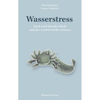 Wasserstress, Taschenbuch von Toni Keppeler,Laura Nadolski, Rotpunktverlag, 978-3-03973-056-8