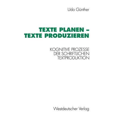 Texte planen — Texte produzieren, Taschenbuch von Günther Udo, VS Verlag für Sozialwissenschaften, 978-3-531-12416-2