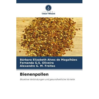 Bienenpollen, Taschenbuch von Bárbara Elizabeth Alves de Magalhães,Fernanda G. S. Oliveira,Alexandre G. M. Freitas, Verlag Unser Wissen,