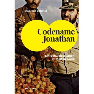 Codename Jonathan, Gebundene Ausgabe von Andreas Schmid, NZZ Libro ein Imprint der Schwabe Verlagsgruppe AG, 978-3-03810-475-9