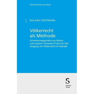 Völkerrecht als Methode, Taschenbuch von Roland Portmann, Stämpfli Verlag AG, 978-3-7272-0862-1
