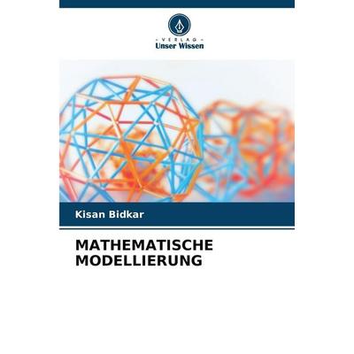 Mathematische Modellierung, Taschenbuch von Kisan Bidkar, Verlag Unser Wissen, 978-620-9-32653-0