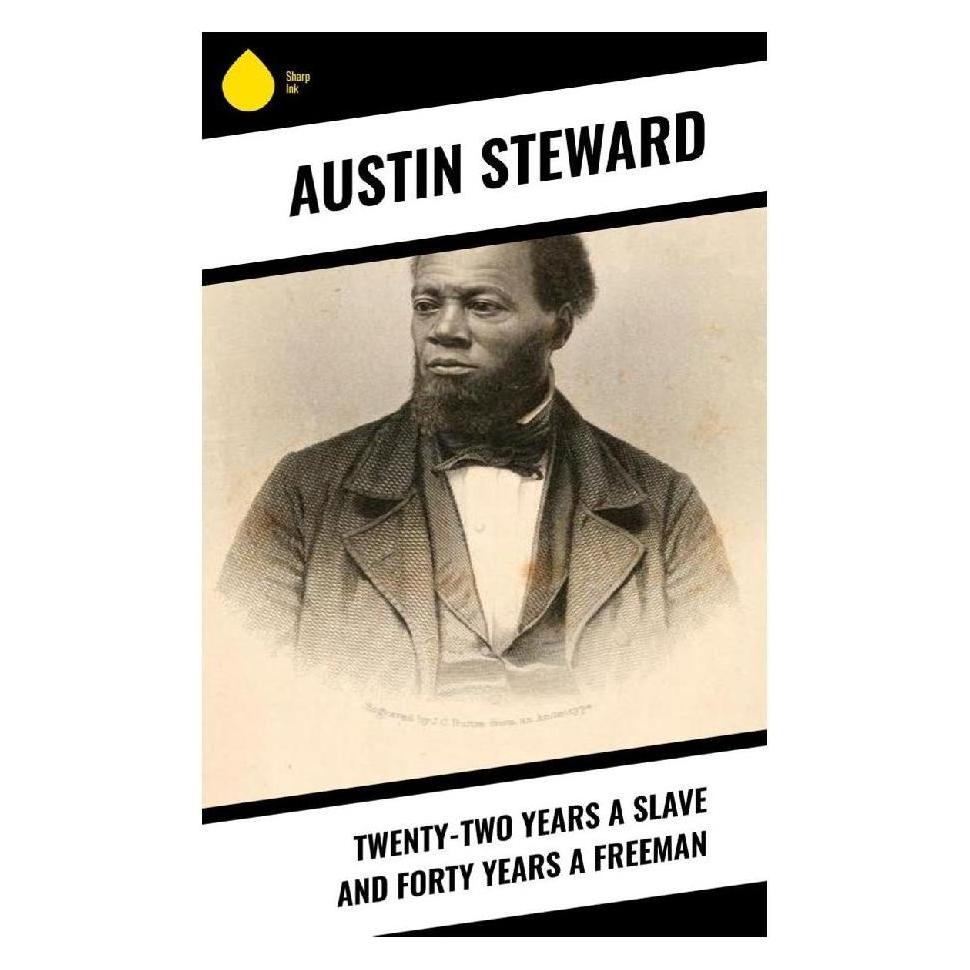 Sharp Ink Twenty-Two Years a Slave and Forty Years a Freeman (Austin Steward) (56992310)