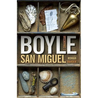 San Miguel, Gebundene Ausgabe von T. C. Boyle, Carl Hanser