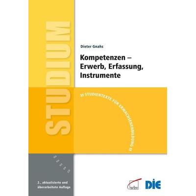 Kompetenzen - Erwerb, Erfassung, Instrumente, Gebundene Ausgabe von Dieter Gnahs, Wbv Media, 978-3-7639-4244-2