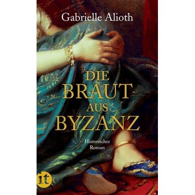 Die Braut aus Byzanz, Taschenbuch von Gabrielle Alioth, Insel