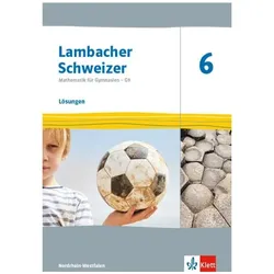 Lambacher Schweizer Mathematik 6 - G9. Ausgabe Nordrhein-Westfalen. Lösungen Klasse 6, Schulbücher