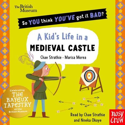 British Museum: So You Think You've Got It Bad? Pocket Editions: A Kid's Life in a Medieval Castle - Chae Strathie, Audio, 9781807081843