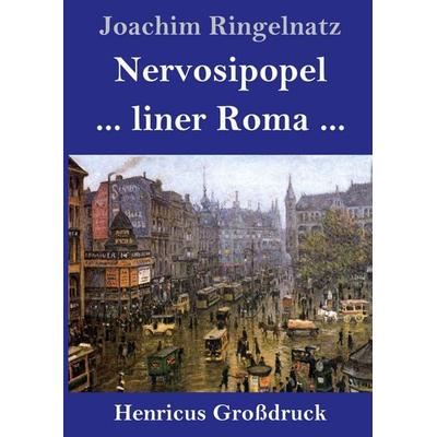 Nervosipopel / ... liner Roma ... (Großdruck), Gebundene Ausgabe von Joachim Ringelnatz, Henricus - Edition Deutsche Klassik GmbH, Berlin,