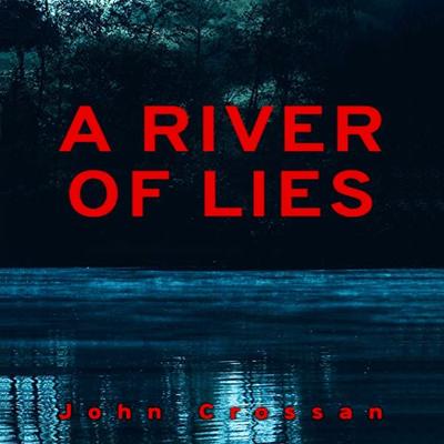 A River of Lies - John Crossan, Audio, 9781953598646