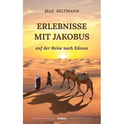 Erlebnisse mit Jakobus, Taschenbuch von Max Seltmann, BoD – Books on Demand, 978-3-7528-7356-6