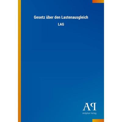 Gesetz über den Lastenausgleich, Taschenbuch von Antiphon Verlag, Antiphon, 978-3-7314-2323-2