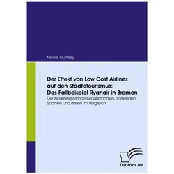 Der Effekt von Low Cost Airlines auf den Städtetourismus, Das Fallbeispiel Ryanair in Bremen, Fachbücher von Nicole Krumrey